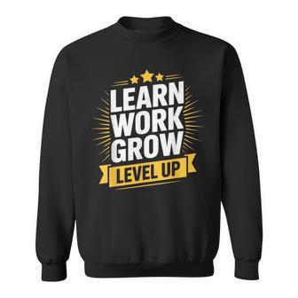 Learn Work Grow Level Up Motivational Growth Inspirational Sweatshirt - Thegiftio UK