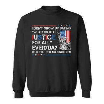 Liberty And Justice For All Patriotic Usa 4Th July Political Sweatshirt - Thegiftio UK