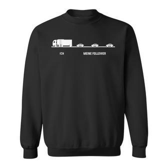Lkw Fahrer Ich Meine Follower Führungskraft Lustig Geschenk Sweatshirt - Seseable