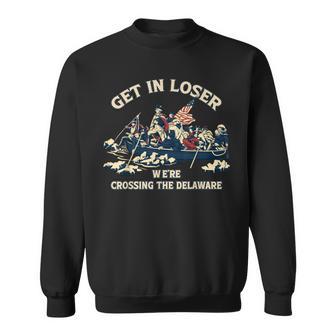 Get In Loser We're Crossing Delaware 250Th 4Th Of July Sweatshirt - Monsterry