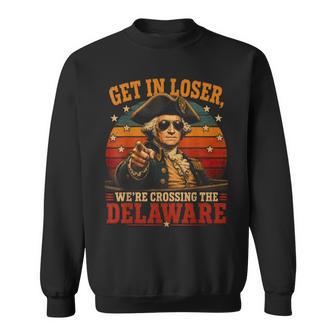 Get In Loser We're Crossing The Delaware Vintage Graphic Sweatshirt - Thegiftio UK