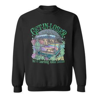 Get In Loser We’Re Gonna Learn About Lettuce Sweatshirt - Thegiftio UK