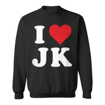 I Love Jk Initials I Heart JK First Last Name J K Sweatshirt - Monsterry