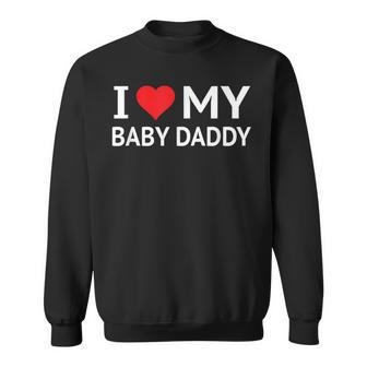 I Love My Baby Daddy スウェットシャツ - Kawaiitshirt