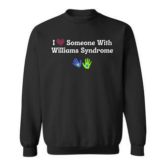 I Love Someone With Williams Syndrome Awareness Ws Sweatshirt - Thegiftio UK