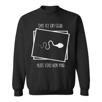 Lustigeprüche Das Ist Einehr Altes Fotoon Mir Sweatshirt - Seseable