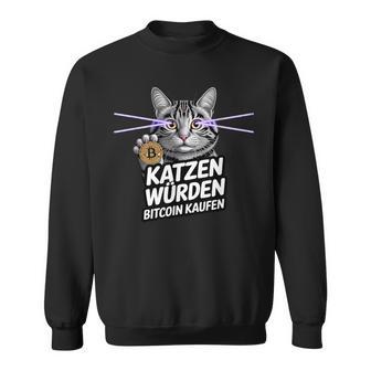 Lustiges Für Btc Fans Katzen Würden Bitcoin Kaufen Sweatshirt - Seseable