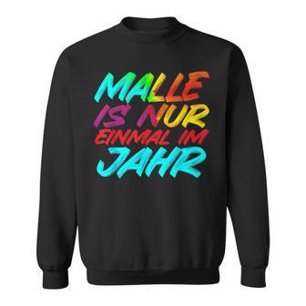 Malle Party Malle Accessoires Malle Ist Nur Einmal Im Jahr Sweatshirt - Seseable