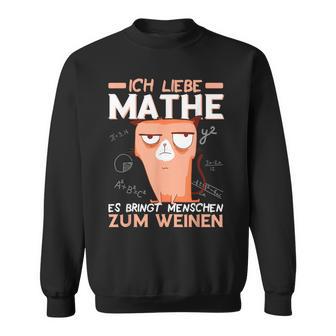 Mathe Witze Lehrer Mathematiktudent Katze Ich Liebe Mathe Sweatshirt - Seseable