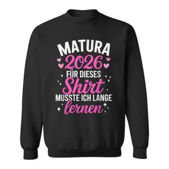 Matura 2026 Für Dieses Musste Ich Lange Arbeiten Sweatshirt - Seseable