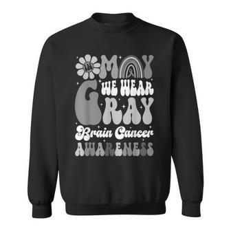 In May We Wear Gray Brain Cancer Awareness Month Warriors Sweatshirt - Thegiftio