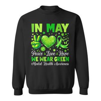 In May We Wear Green Mental Health Awareness Peace Love Hope Sweatshirt | Mazezy