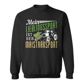 Mein Lieblingssport Ist Der Maistransport Landwirtschaft Sweatshirt - Seseable