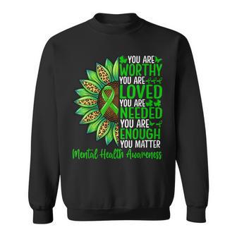 Mental Health Awareness You Are Worthy You Are Loved Sweatshirt - Thegiftio UK