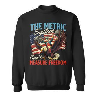 The Metric System Can't Measure Freedom 4Th Of July Sweatshirt - Thegiftio UK
