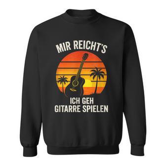 Mir Reicht's Ich Geh Gitarrepielen Gitarrist Sweatshirt - Seseable