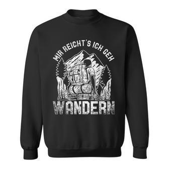 Mir Reicht's Ich Geh Wandern Berge Bergsteigen Sweatshirt - Seseable