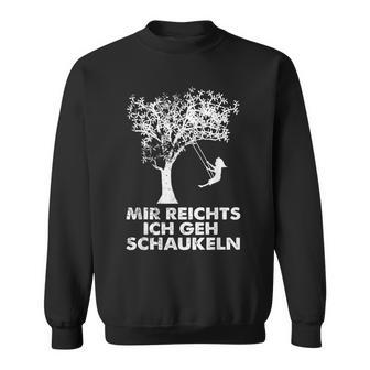 Mir Reichts Ich Gehchaukeln Lustiges Geschenkchaukel Sweatshirt - Seseable