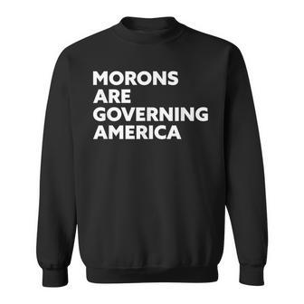 Morons Are Governing America スウェットシャツ - Kawaiitshirt
