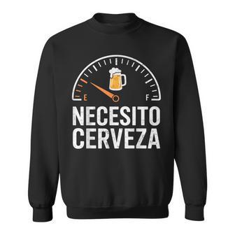 Need Beer Necesito Cerveza Spanish Beer Joke Drinking Party Sweatshirt | Seseable UK