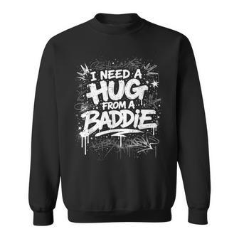I Need A Hug From A Baddie Graffiti Streetwear Sweatshirt - Thegiftio UK