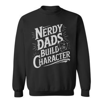 Nerdy Dads Build Character Rpg Dice Father Humor Sweatshirt - Monsterry