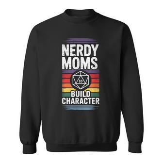 Nerdy Moms Build Character Rpg Fantasy Game Lover Sweatshirt - Thegiftio UK