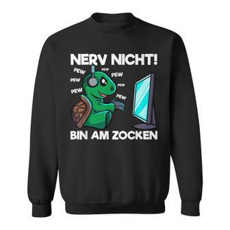 Nerv Nicht Bin Am Zocken Gamingchildkröte Lustig Gamer Sweatshirt - Seseable