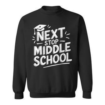 Next Stop Middle School Elementary School Graduate Sweatshirt - Thegiftio UK