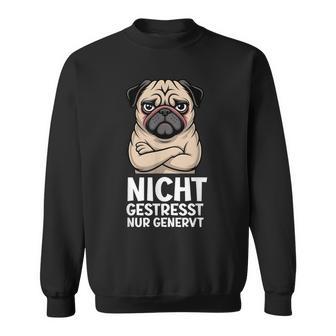 Nicht Gestresst Nur Genervt Mops Hund Sweatshirt - Seseable