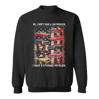 No I Dont Have A Car Problem Storage Problem Sweatshirt - Thegiftio UK