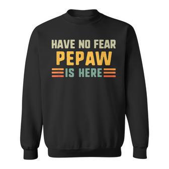 Have No Fear Pepaw Is Here Vintage Sweatshirt - Thegiftio UK