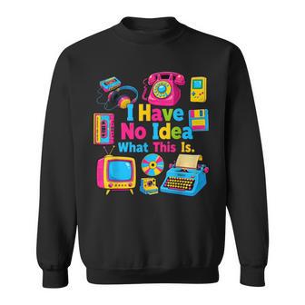 I Have No Idea What This Is 90S Outfit Idea Kids 90S Theme Sweatshirt - Thegiftio UK