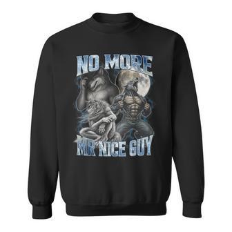 No More Mr Nice Guy Alpha Wolf Meme Unhinged Brainrot Sweatshirt - Thegiftio UK