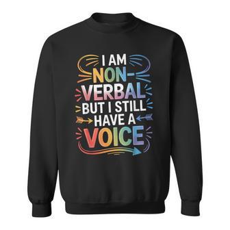 I Am Non Verbal But I Still Have A Voice Autism Awareness Sweatshirt - Monsterry DE