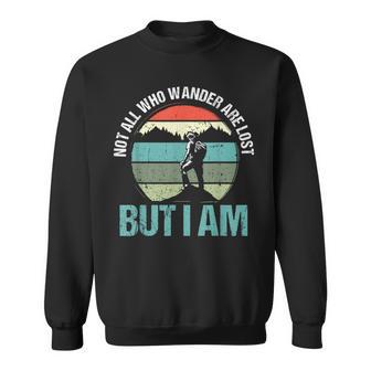 Not All Who Wander Are Lost But I Am ファニーハイキング スウェットシャツ - Kawaiitshirt