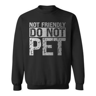 Not Friendly Do Not Pet Emotional Support Human Sweatshirt - Thegiftio UK