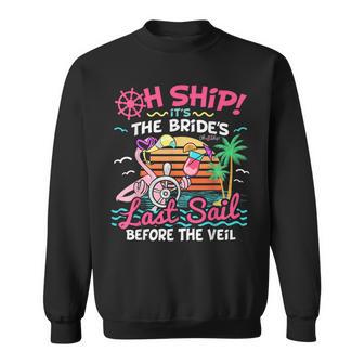 Oh Ship Brides Last Sail Before The Veil Bachelorette Cruise Sweatshirt - Thegiftio