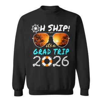 Oh Ship It's A Grad Trip 2026 Graduation Cruise Sweatshirt - Thegiftio