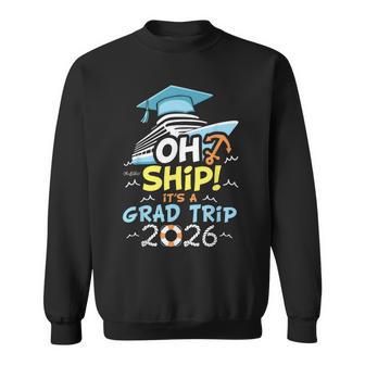Oh Ship It's A Grad Trip 2026 Group Cruise Graduation 2026 Sweatshirt - Thegiftio UK