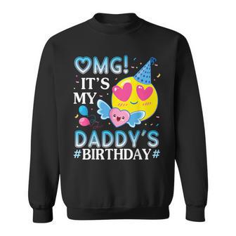 Omg It's My Daddy's Birthday Happy To Him And Father Sweatshirt - Thegiftio UK