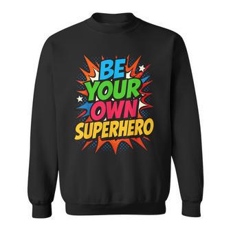 Be Your Own Superhero Motivation Quote Mental Health Sweatshirt - Thegiftio UK