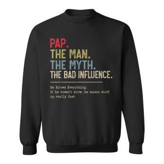 Pap The Man The Myth The Bad Influence He Knows Everything Sweatshirt - Thegiftio UK