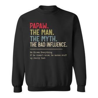 Papaw The Man The Myth The Bad Influence He Knows Everything Sweatshirt - Thegiftio UK