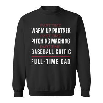 Part Time Warm Up Partner Pitching Baseball Full Dad Back Sweatshirt - Monsterry