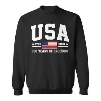 Patriotic Usa -1776 2026 250 Years Of Freedom 4Th Of July Sweatshirt - Monsterry