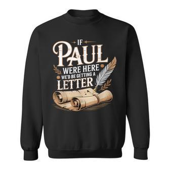 If Paul Were Here We'd Be Getting A Letter Quote Sweatshirt | Seseable UK
