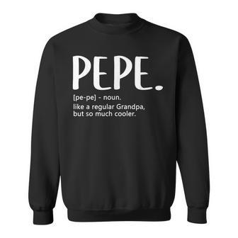 Pepe For Fathers Day Idea Regular Grandpa Pepe Sweatshirt - Thegiftio UK