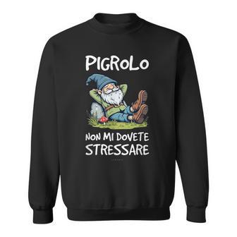 Pigrolo Nano Divertente Regalo Pigri Non Mi Dovetetressare Felpa - Novitaregali