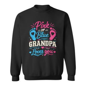 Pink Or Blue Grandpa Loves You Gender Reveal Fathers Day Sweatshirt - Thegiftio